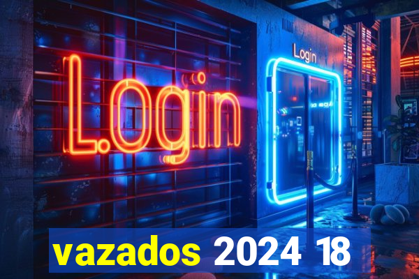 vazados 2024 18